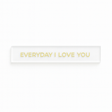 Barra decorativa em acrílico - Everyday I love you - Incomum Oficial