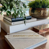 Barra decorativa em acrílico - Everyday I love you - Incomum Oficial