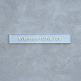 Barra decorativa em acrílico - Everyday I love you - Incomum Oficial