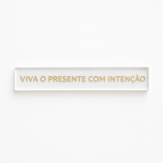 Barra decorativa em acrílico  - Viva o presente com intenção