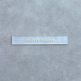 Barra decorativa em acrílico  - Believe in love