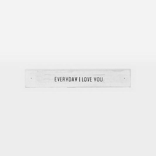 Frase decorativa em madeira - Every day I love you- 30cmx5cm