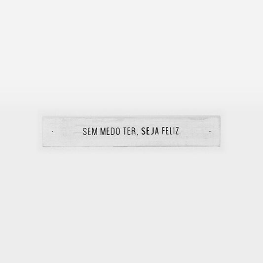 Frase decorativa em madeira- Sem medo- 30cmx5cm